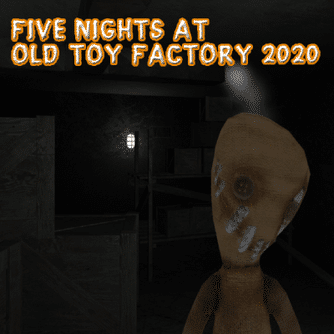 Thumbnail for Five Nights at Old Toy Factory 2020